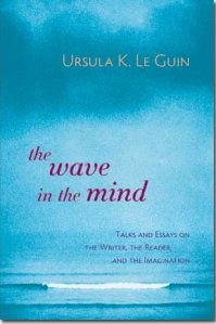 The Wave in the Mind, essays by Ursula K. Le Guin (cover)