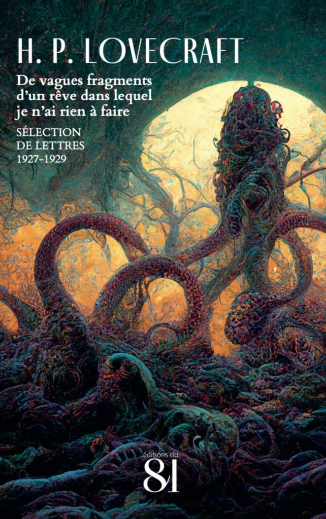 Couverture du livre "De vagues fragments d'un rêve dans lequel je n'ai rien à faire", lettres choisies de H. P. Lovecraft, avec un dessin d'une créature étrange aux nombreux tentacules